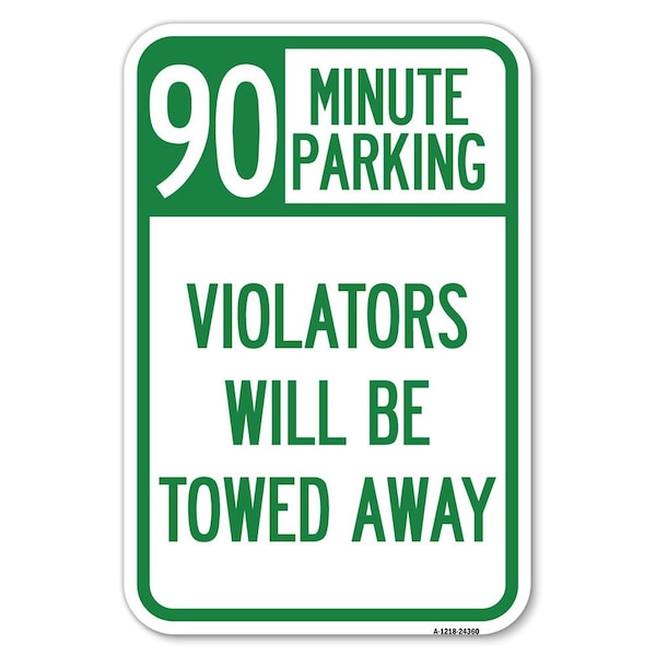 Signmission 90 Minute Parking Violators Will Be Towed Away Heavy-Gauge Alum. Sign, 12" x 18", A-1218-24360 A-1218-24360 - main